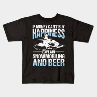 If Money Can't Buy Happiness Explain Snowmobiling and Beer Kids T-Shirt